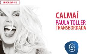 Paula Toller  Calmaí Transbordada Áudio Oficial [upl. by Nivlac126]