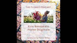 The Flower Podcast sponsored by Farmer Bailey [upl. by Oznole]