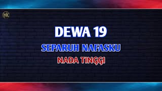 Dewa 19 separuh nafasku nada tinggi karaoke version [upl. by Lrae]