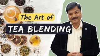 quotThe Perfect Blend Mastering the Art of Tea Blendingquot  Chai Guru  teabusiness tea [upl. by Evetta]