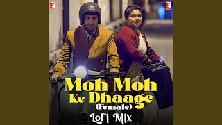 Moh Moh Ke Dhaage Female  LoFi Mix From quotDum Laga Ke Haishaquot [upl. by Acinahs]