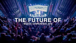 THE FUTURE OF  Mosaic Conference 2018 Recap [upl. by Gagnon]