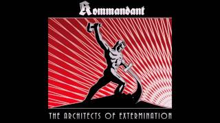 Kommandant  quotThe Architects of Exterminationquot HQ [upl. by Ttoille]