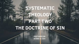 Systematic Theology Class  Part 2  October 29 2024  The Doctrine of Sin [upl. by Odraboel]