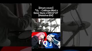 【Drum cover】「Q」 Calliope Mori x Gawr Gura x DECO27【Hololive EN】 ドラム 叩いてみたdrum ホロライブ hololive [upl. by Peg]