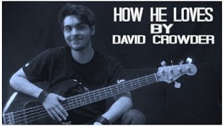 quotHow He Lovesquot by David Crowder Band Bass Cover  With Bass TABS [upl. by Travax]