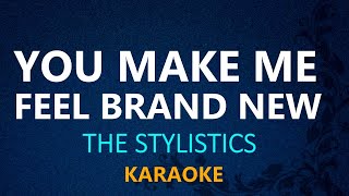 YOU MAKE ME FEEL BRAND NEW  The Stylistics KARAOKE VERSION [upl. by Nawtna]