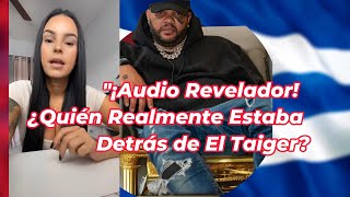 quot¡Audio Revelador ¿Quién Realmente Estaba Detrás de El Taiger [upl. by Sualakcin]