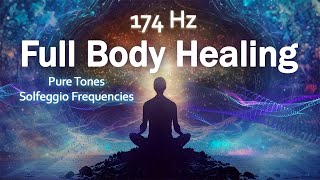 Pain Relief Pure Tone 174 Hz Full Body Healing Healing Music Positive Energy Meditation Music [upl. by Desma]