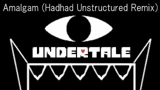 UNDERTALE Amalgam Hadhad Unstructured Remix [upl. by Sakmar]