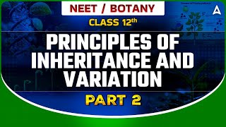 PRINCIPLES OF INHERITANCE AND VARIATION CLASS 12  NEET 2024  DRONA 20  BOTANY BY SANKALP [upl. by Daza248]