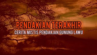 PENDAKIAN TERAKHIR❗️ CERITA MISTIS PENDAKIAN GUNUNG LAWU [upl. by Cramer]