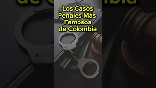 Los 10 Procesos Penales Más Famosos de Colombia [upl. by Mashe194]