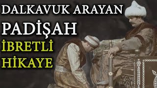 Dalkavuk Arayan Padişah Hikaye [upl. by Noicpecnoc892]