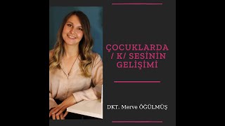 Çocuklarda K Sesinin Gelişimi  Dil ve Konuşma Terapisti Merve Öğülmüş [upl. by Assenal]