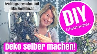 DIYDeko Ideen selber machen  coole Glasglocken frühlingshaft gestaltet von Imke Riedebusch [upl. by Nale572]