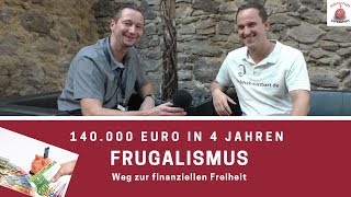 Frugalismus  140000 € in 4 Jahren gespart  Reich durch wenig Konsum [upl. by Seuqirdor]