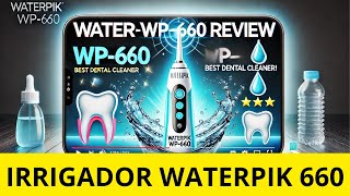 Waterpik WP660 ¡El Mejor Irrigador Dental para una Salud Bucal Perfecta 🚿🦷  Reseña Completa [upl. by Mur]