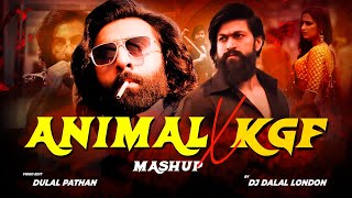 Animal Vs Kgf  Mega Mashup  DJ Dalal London  Bobby Deol x Yash X Ranbir Kapoor [upl. by Yrailih917]