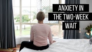 How to deal with anxiety during the two week wait [upl. by Yzdnil962]