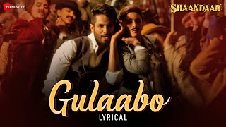 Gulaabo  Alia Bhatt  Shahid Kapoor  Vishal Dadlani  Amit Trivedi  Shaandaar  Lyrical [upl. by Geoff974]