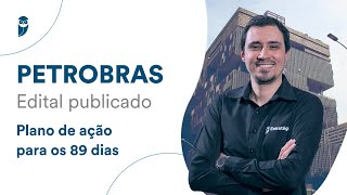 Concurso Petrobras  Edital publicado Plano de ação para os 89 dias [upl. by Adiuqal]