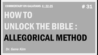 How to Unlock the Bible Allegorical Method Gal 42225  Dr Gene Kim [upl. by Moe]