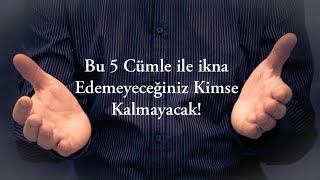 Bilime Göre Bu 5 Cümle ile İkna edemeyeceğiniz Kimse Kalmayacak [upl. by Gnohc]