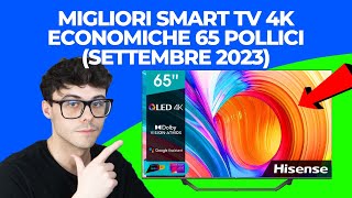 SMART TV 65 POLLICI  LE MIGLIORI ECONOMICHE 4K SETTEMBRE 2023 [upl. by Philender860]