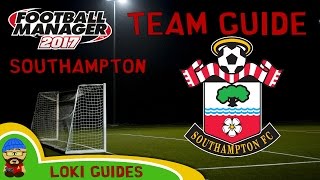 FM17  Southampton Team amp Player Guide  Football Manager 2017 [upl. by Ilarin]