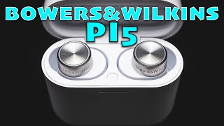 Bowers amp Wilkins PI5  Premium True Wireless ANC Earbuds Review [upl. by Henrique]