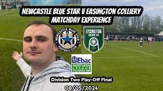 Easington steal the show  Newcastle Blue Star v Easington Colliery NLD2 PlayOff Final 080524 [upl. by Mobley]