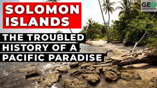 The Solomon Islands The Troubled History of a Pacific Paradise [upl. by Rillis]