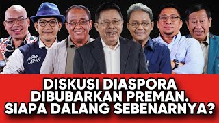 DISKUSI DIASPORA DIBUBARKAN PREMAN  SIAPA DALANG SEBENARNYA [upl. by Dinah]