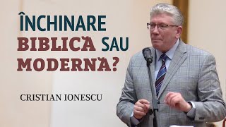 Cristi Ionescu  Închinare biblică sau modernă  PREDICĂ 2024 [upl. by Sokcin]