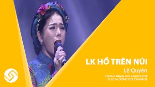 Lệ Quyên  Liveshow Live Concert  Hồ Trên Núi  Đông Đô Channel [upl. by Haziza266]