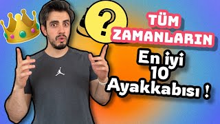 TÜM ZAMANLARIN EN İYİ 10 AYAKKABISI  KOLEKSİYONUMDAKİ EN İYİ AYAKKABILAR [upl. by Lordan]