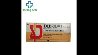 Debridat 100mg  Thuốc điều trị rối loạn chức năng của đường tiêu hóa [upl. by Ajidahk]