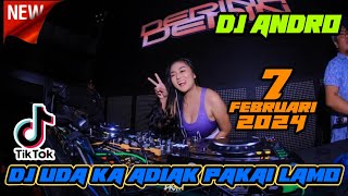 quot DJ SANANG SANANGKAN BADAN  UDA KA ADIAK PAKAI LAMO quot DJ ANDRO 7 FEBRUARI 2024  DJ MINANG VIRAL [upl. by Aeli375]