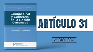 ARTÍCULO 31 ✔ Código Civil y Comercial Comentado 🔊 NUEVA LEY  ARGENTINA [upl. by Ahsemac]