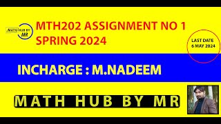 MTH202 ASSIGNMENT NO 1 SOLUTION SPRING 2024 INCHARGE MUHAMMAD NADEEM BY MUHAMMAD RAMZAN [upl. by Saxen814]