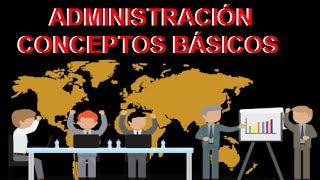 ¿QUE ES ADMINISTRACIÓN  conceptos básicos [upl. by Amoakuh179]