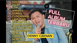 DENNY CAKNAN  FULL ALBUM TERBARU  SEKTI  SIGAR  LDR  WIRANG  DUMES  CUNDAMANI [upl. by Imhsar619]