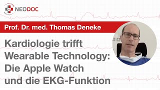 Prof Dr T Deneke über den Nutzen Vorhofflimmern mit der Apple Watch amp der EKG App zu erfassen [upl. by Eitsim999]