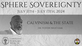 Session 3 Calvinism amp The State  Dr Voddie Baucham  CSW 2024 [upl. by Derag212]