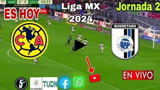 América vs Querétaro en vivo donde ver a que hora juega América vs Querétaro Liga MX 2024 [upl. by Annaya618]