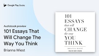 101 Essays That Will Change The Way You Think by Brianna Wiest · Audiobook preview [upl. by Painter]