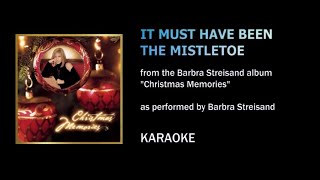 It Must Have Been the Mistletoe as performed by Barbra Streisand  Karaoke [upl. by Eneluj]