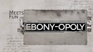 Ebonyopoly the Game [upl. by Ortrude]