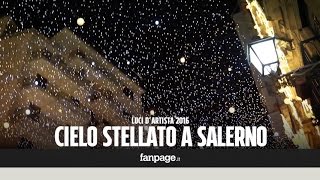 Salerno si accendo le luci dartista la novità è il quotcielo stellatoquot [upl. by Eceryt]